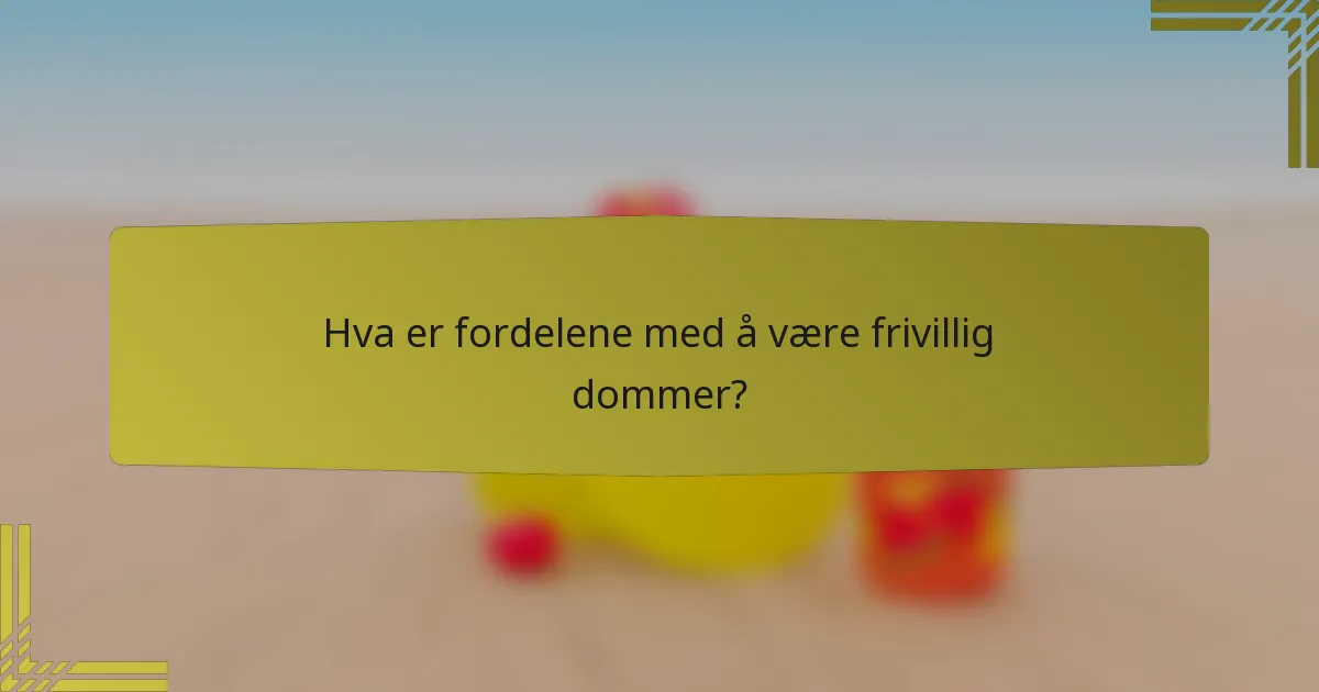 Hva er fordelene med å være frivillig dommer?