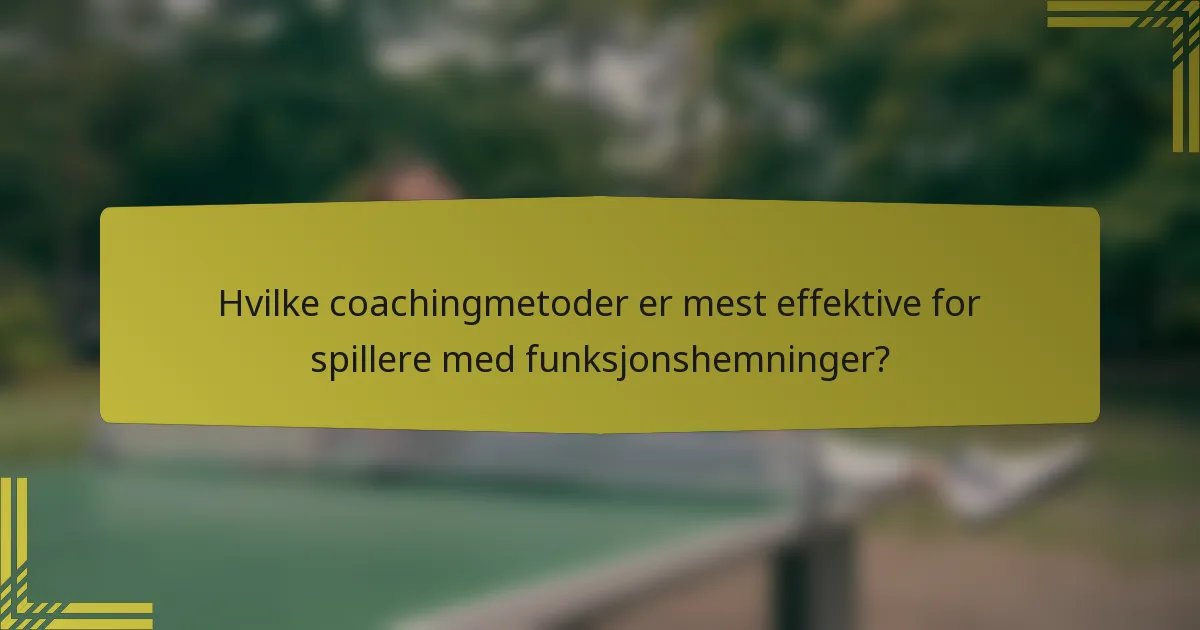 Hvilke coachingmetoder er mest effektive for spillere med funksjonshemninger?