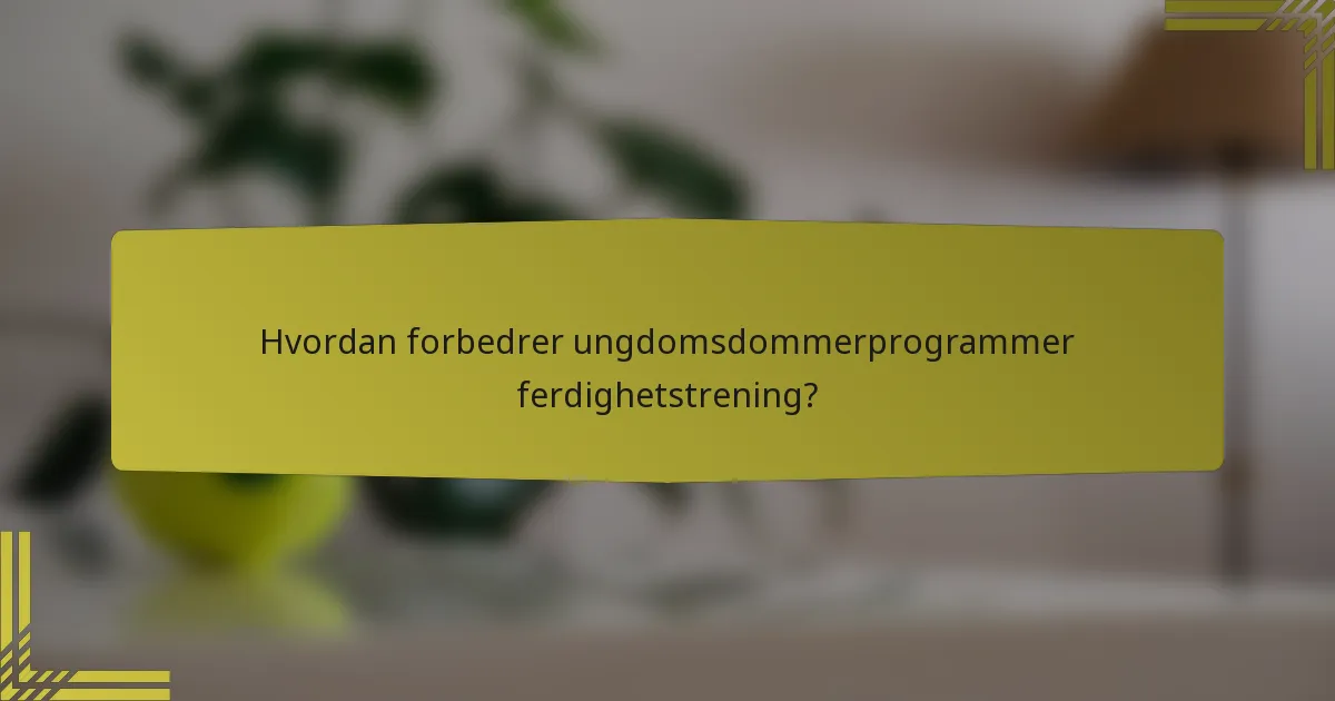 Hvordan forbedrer ungdomsdommerprogrammer ferdighetstrening?