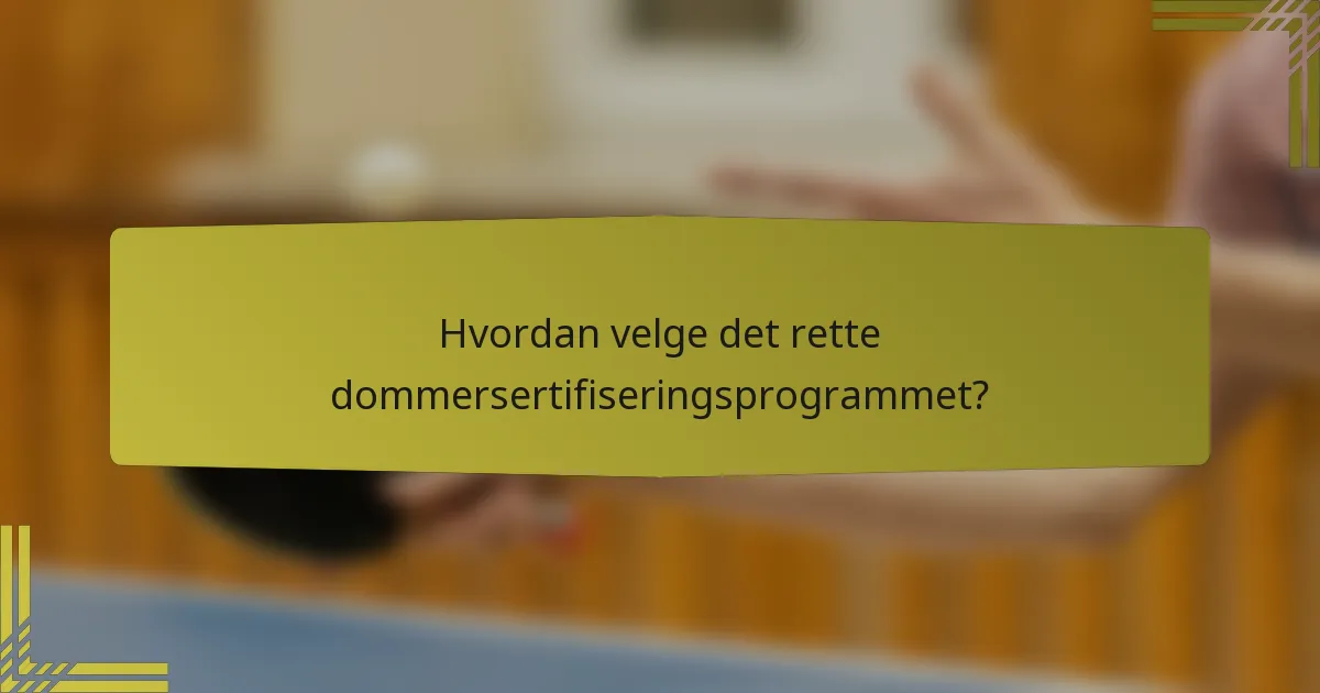 Hvordan velge det rette dommersertifiseringsprogrammet?